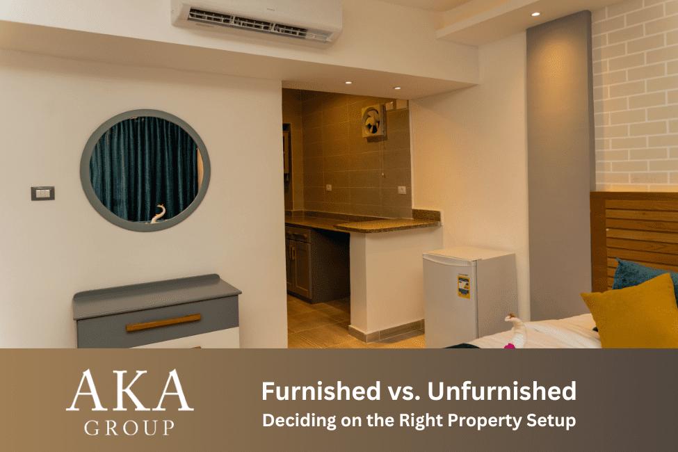 Furnished vs Unfurnished: Deciding on the Right Property Setup